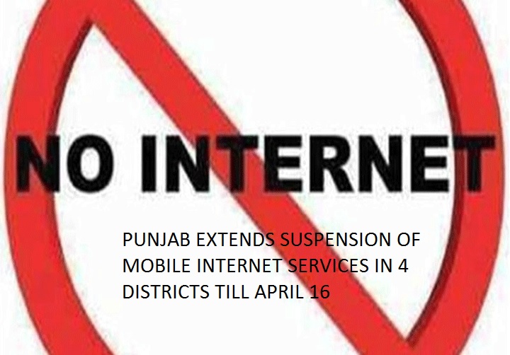 पंजाब सरकार ने 4 जिलों में मोबाइल इंटरनेट सेवाएं ठप करने के आदेश को 16 अप्रैल तक बढ़ाया