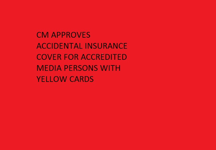 मुख्यमंत्री द्वारा पीले कार्ड धारक मान्यता प्राप्त पत्रकारों हेतु दुर्घटना बीमा कवर को मंजूरी