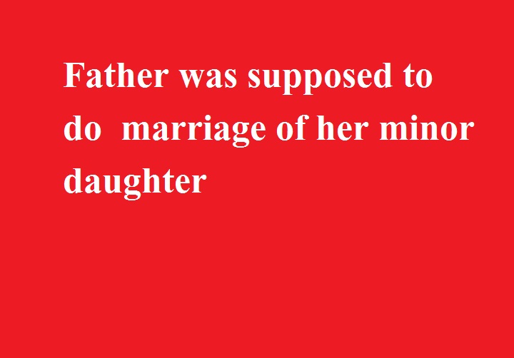 पिता करने वाला था नाबालिग लड़की की शादी, ननिहाल वालों ने पुलिस की मदद से रूकवायी शादी 