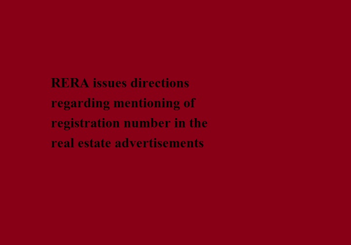रेरा द्वारा रियल एस्टेट विज्ञापनों में पंजीकरण नंबर दर्शाने के निर्देश