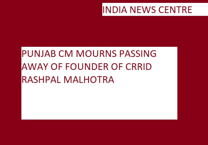 मुख्यमंत्री द्वारा करिड्ड के संस्थापक रशपाल मल्होत्रा की मौत पर दुख व्यक्त